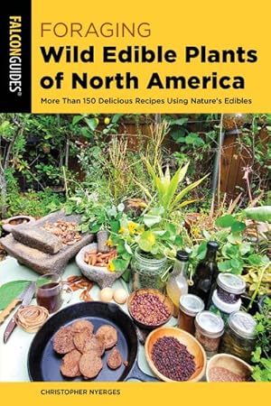 Bild des Verkufers fr Foraging Wild Edible Plants of North America : More than 150 Delicious Recipes Using Nature's Edibles zum Verkauf von AHA-BUCH GmbH