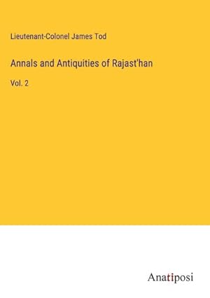 Seller image for Annals and Antiquities of Rajast'han : Vol. 2 for sale by AHA-BUCH GmbH