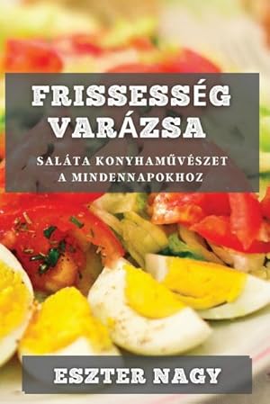 Image du vendeur pour Frissessg Varzsa : Salta Konyhamvszet a Mindennapokhoz mis en vente par AHA-BUCH GmbH