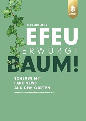 Image du vendeur pour Efeu erwrgt Baum : Schluss mit Fake News aus dem Garten mis en vente par AHA-BUCH GmbH