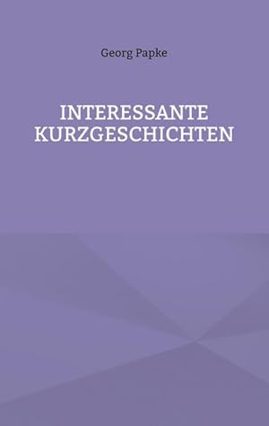 Bild des Verkufers fr INTERESSANTE KURZGESCHICHTEN zum Verkauf von Smartbuy