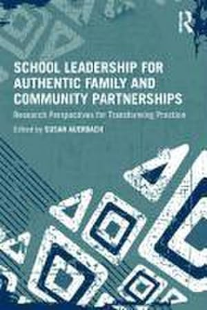 Bild des Verkufers fr School Leadership for Authentic Family and Community Partnerships : Research Perspectives for Transforming Practice zum Verkauf von AHA-BUCH GmbH
