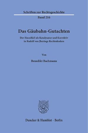 Bild des Verkufers fr Das Gubahn-Gutachten. : Der Einzelfall als Katalysator und Korrektiv in Rudolf von Jherings Rechtsdenken. zum Verkauf von AHA-BUCH GmbH