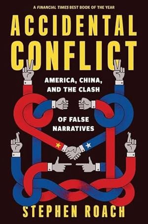 Bild des Verkufers fr Accidental Conflict : America, China, and the Clash of False Narratives zum Verkauf von AHA-BUCH GmbH