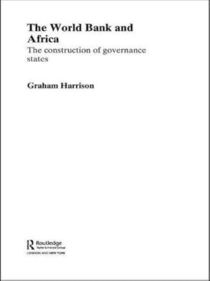 Bild des Verkufers fr The World Bank and Africa : The Construction of Governance States zum Verkauf von AHA-BUCH GmbH