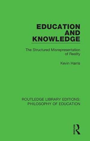 Seller image for Education and Knowledge : The Structured Misrepresentation of Reality for sale by AHA-BUCH GmbH