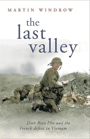 Bild des Verkufers fr The Last Valley : Dien Bien Phu and the French Defeat in Vietnam zum Verkauf von AHA-BUCH GmbH