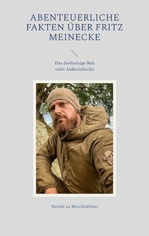 Bild des Verkufers fr Abenteuerliche Fakten ber Fritz Meinecke : Das dreibeinige Reh sieht Auerirdische zum Verkauf von AHA-BUCH GmbH