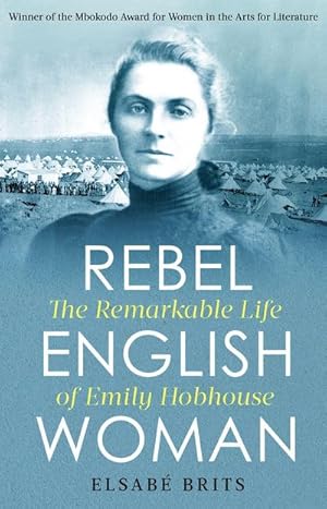 Seller image for Rebel Englishwoman : The Remarkable Life of Emily Hobhouse for sale by AHA-BUCH GmbH
