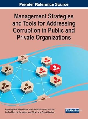 Immagine del venditore per Management Strategies and Tools for Addressing Corruption in Public and Private Organizations venduto da AHA-BUCH GmbH