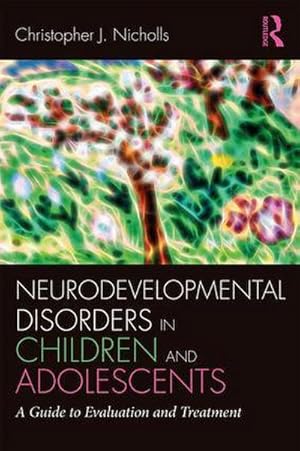 Seller image for Neurodevelopmental Disorders in Children and Adolescents : A Guide to Evaluation and Treatment for sale by AHA-BUCH GmbH