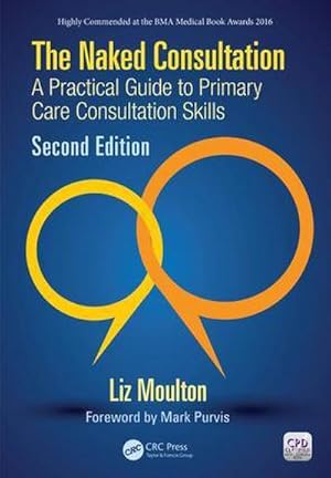 Immagine del venditore per The Naked Consultation : A Practical Guide to Primary Care Consultation Skills, Second Edition venduto da AHA-BUCH GmbH