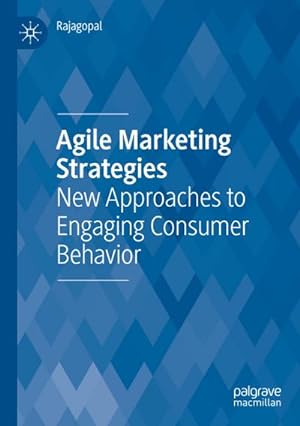 Bild des Verkufers fr Agile Marketing Strategies : New Approaches to Engaging Consumer Behavior zum Verkauf von AHA-BUCH GmbH