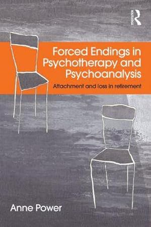 Bild des Verkufers fr Forced Endings in Psychotherapy and Psychoanalysis : Attachment and loss in retirement zum Verkauf von AHA-BUCH GmbH