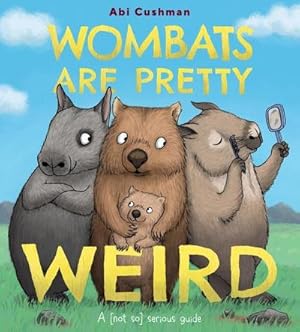 Bild des Verkufers fr Wombats Are Pretty Weird : A (Not So) Serious Guide zum Verkauf von AHA-BUCH GmbH