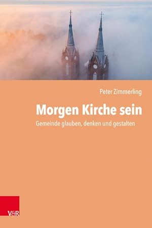 Bild des Verkufers fr Morgen Kirche sein : Gemeinde glauben, denken und gestalten zum Verkauf von AHA-BUCH GmbH