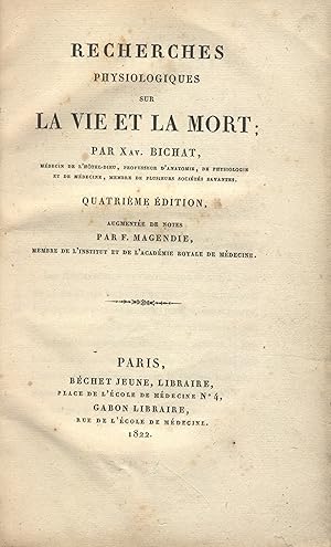 Seller image for Recherches physiologiques sur la vie et la mort. Quatrieme edition, augmentee de notes par F. Magendie for sale by Zamboni & Huntington