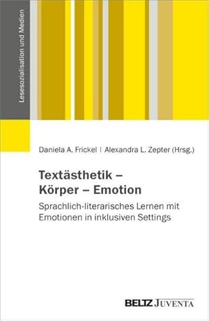 Bild des Verkufers fr Textsthetik - Krper - Emotion : Sprachlich-literarisches Lernen mit Emotionen in inklusiven Settings zum Verkauf von AHA-BUCH GmbH