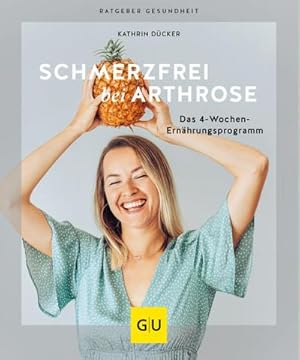 Bild des Verkufers fr Schmerzfrei bei Arthrose : Das 4-Wochen-Ernhrungsprogramm zum Verkauf von AHA-BUCH GmbH