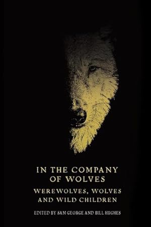 Image du vendeur pour In the company of wolves : Werewolves, wolves and wild children mis en vente par AHA-BUCH GmbH