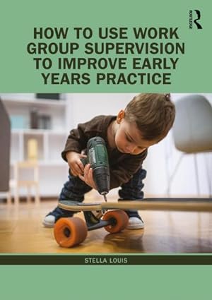 Immagine del venditore per How to Use Work Group Supervision to Improve Early Years Practice venduto da AHA-BUCH GmbH