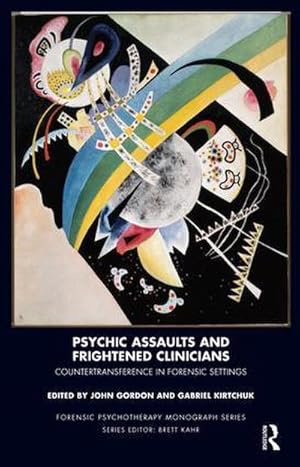 Image du vendeur pour Psychic Assaults and Frightened Clinicians : Countertransference in Forensic Settings mis en vente par AHA-BUCH GmbH