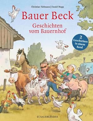 Bild des Verkufers fr Bauer Beck Geschichten vom Bauernhof : Bauer Beck fhrt weg und Bauer Beck im Versteck zusammen in einem Band zum Verkauf von AHA-BUCH GmbH