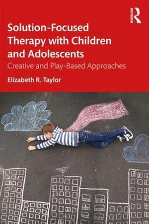 Bild des Verkufers fr Solution-Focused Therapy with Children and Adolescents : Creative and Play-Based Approaches zum Verkauf von AHA-BUCH GmbH
