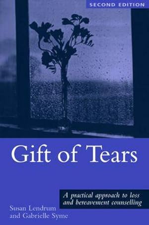 Seller image for Gift of Tears : A Practical Approach to Loss and Bereavement in Counselling and Psychotherapy for sale by AHA-BUCH GmbH