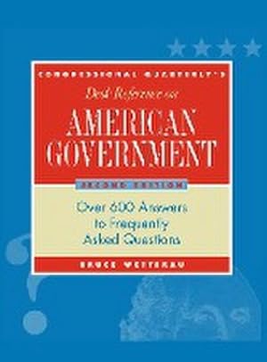 Seller image for CQ's Desk Reference on American Government : Over 600 Answers to Frequently Asked Questions for sale by AHA-BUCH GmbH