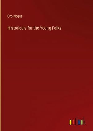 Imagen del vendedor de Historicals for the Young Folks a la venta por AHA-BUCH GmbH