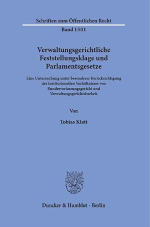 Bild des Verkufers fr Verwaltungsgerichtliche Feststellungsklage und Parlamentsgesetze : Eine Untersuchung unter besonderer Bercksichtigung des institutionellen Verhltnisses von Bundesverfassungsgericht und Verwaltungsgerichtsbarkeit. zum Verkauf von AHA-BUCH GmbH