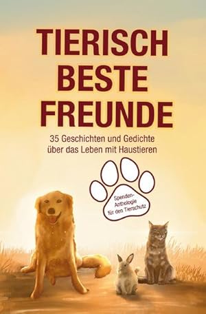 Bild des Verkufers fr Tierisch beste Freunde : 35 Geschichten und Gedichte ber das Leben mit Haustieren zum Verkauf von AHA-BUCH GmbH
