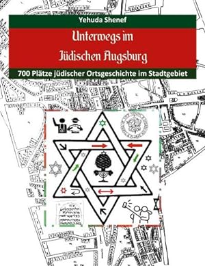 Bild des Verkufers fr Unterwegs im jdischen Augsburg : 700 Pltze jdischer Ortsgeschichte im Stadtgebiet zum Verkauf von AHA-BUCH GmbH