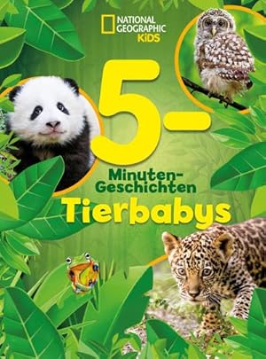 Seller image for 5-Minuten-Geschichten Tierbabys : National Geographic Kids; fr Kinder ab 6 Jahren for sale by AHA-BUCH GmbH