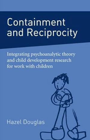 Immagine del venditore per Containment and Reciprocity : Integrating Psychoanalytic Theory and Child Development Research for Work with Children venduto da AHA-BUCH GmbH