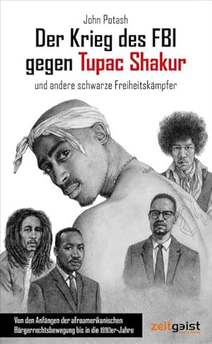 Bild des Verkufers fr Der Krieg des FBI gegen Tupac Shakur und andere schwarze Freiheitskmpfer : Von den Anfngen der afroamerikanischen Brgerrechtsbewegung bis in die 1990er-Jahre zum Verkauf von AHA-BUCH GmbH