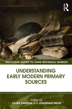 Imagen del vendedor de Understanding Early Modern Primary Sources a la venta por AHA-BUCH GmbH