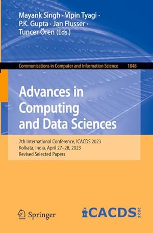 Bild des Verkufers fr Advances in Computing and Data Sciences : 7th International Conference, ICACDS 2023, Kolkata, India, April 2728, 2023, Revised Selected Papers zum Verkauf von AHA-BUCH GmbH
