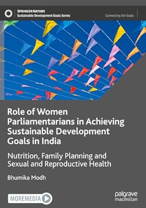 Bild des Verkufers fr Role of Women Parliamentarians in Achieving Sustainable Development Goals in India : Nutrition, Family Planning and Sexual and Reproductive Health zum Verkauf von AHA-BUCH GmbH