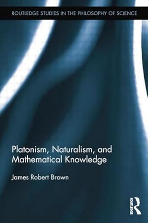 Seller image for Platonism, Naturalism, and Mathematical Knowledge for sale by AHA-BUCH GmbH