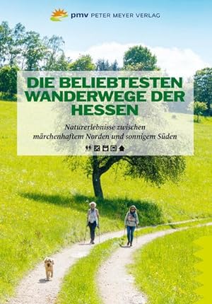 Die beliebtesten Wanderwege der Hessen : Naturerlebnisse zwischen märchenhaftem Norden und sonnig...