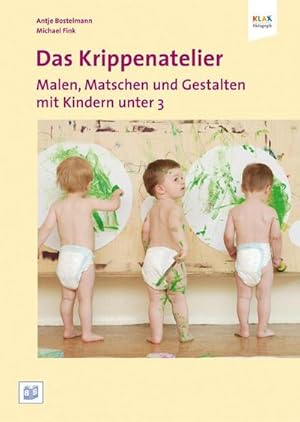 Bild des Verkufers fr Das Krippenatelier: Malen, Matschen und Gestalten mit Kindern unter 3 zum Verkauf von AHA-BUCH GmbH