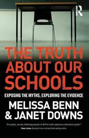 Bild des Verkufers fr The Truth About Our Schools : Exposing the myths, exploring the evidence zum Verkauf von AHA-BUCH GmbH