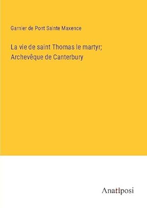 Seller image for La vie de saint Thomas le martyr; Archevque de Canterbury for sale by AHA-BUCH GmbH