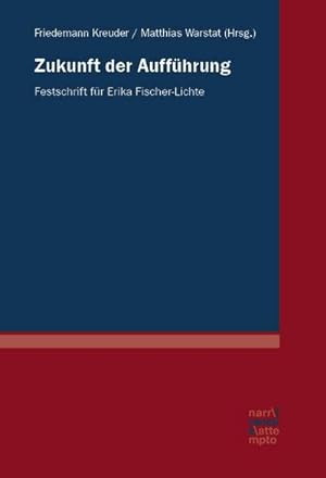 Bild des Verkufers fr Zukunft der Auffhrung : Festschrift fr Erika Fischer-Lichte zum Verkauf von AHA-BUCH GmbH
