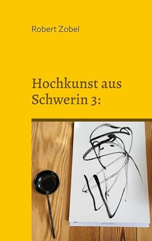 Bild des Verkufers fr Hochkunst aus Schwerin 3: : Diese Fortsetzung pflanzt sich fort zum Verkauf von AHA-BUCH GmbH