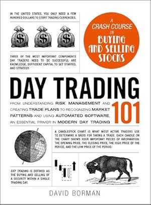 Bild des Verkufers fr Day Trading 101 : From Understanding Risk Management and Creating Trade Plans to Recognizing Market Patterns and Using Automated Software, an Essential Primer in Modern Day Trading zum Verkauf von AHA-BUCH GmbH