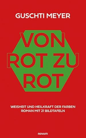 Immagine del venditore per Von Rot zu Rot : Weisheit und Heilkraft der Farben Roman mit 21 Bildtafeln venduto da AHA-BUCH GmbH