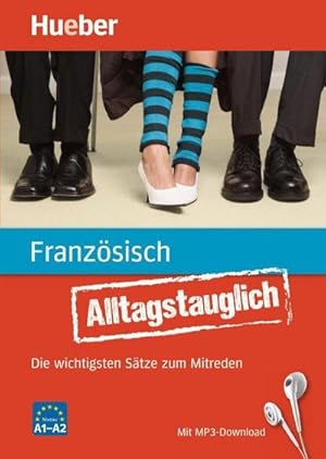 Bild des Verkufers fr Alltagstauglich Franzsisch : Die wichtigsten Stze zum Mitreden / Buch mit MP3- Download zum Verkauf von AHA-BUCH GmbH